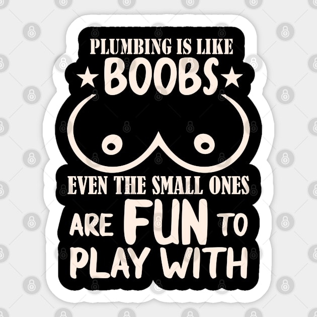 Plumbing Is Like Boobs Even The Small Ones Sticker by Tee-hub